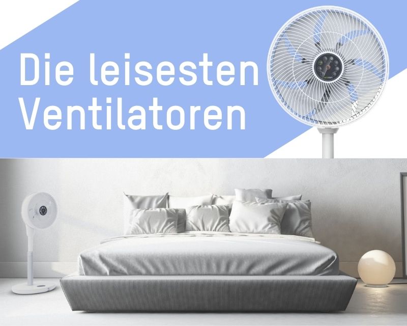 Die leisesten Ventilatoren - besser schlafen im Sommer